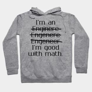 I'm an Engineer I'm Good at Math Hoodie